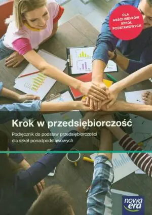 Krok w przedsiębiorczość. Podstawy przedsiębiorczości. Podręcznik. Klasa 1. Liceum i technikum