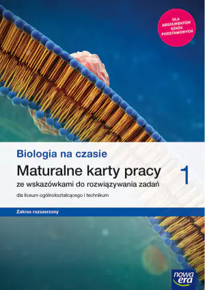 Biologia na czasie. Maturalne karty pracy. Klasa 1. Zakres rozszerzony. Liceum i technikum