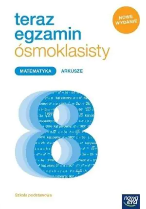 Teraz egzamin ósmoklasisty. Matematyka. Arkusze. Szkoła podstawowa