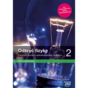 Odkryć fizykę. Podręcznik ze zbiorem zadań. Klasa 2. Liceum i technikum. Zakres podstawowy