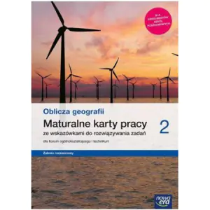Geografia. Oblicza geografii. Maturalne karty pracy. Klasa 2. Liceum i technikum. Zakres rozszerzony