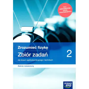 Zrozumieć fizykę. Zbiór zadań. Klasa 2. Liceum, technikum. Zakres rozszerzony
