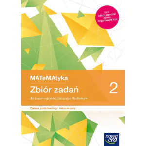 Matematyka. Zbiór zadań. Klasa 2. Liceum i technikum. Zakres podstawowy i rozszerzony