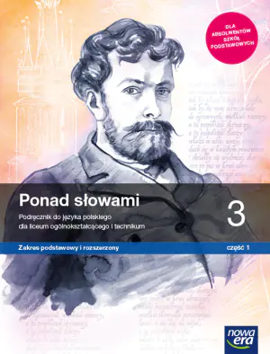 Ponad słowami. Język polski. Podręcznik. Klasa 3. Część 1. Liceum i technikum. Zakres podstawowy i rozszerzony