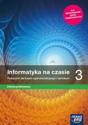 Informatyka na czasie. Podręcznik 3. Liceum i technikum. Zakres podstawowy