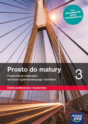 Matematyka. Prosto do matury. Podręcznik. Klasa 3. Liceum i technikum. Zakres podstawowy i rozszerzony
