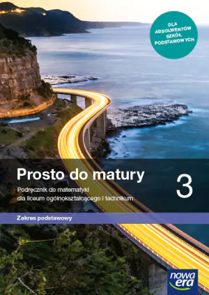 Matematyka. Prosto do matury. Podręcznik. Klasa 3. Liceum i technikum. Zakres podstawowy