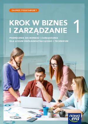 Krok w biznes i zarządzanie. Podręcznik. Klasa 1. Zakres podstawowy. Liceum i Technikum