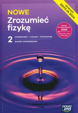 NOWE Zrozumieć fizykę 2. Liceum i technikum. Zakres rozszerzony. Edycja 2024