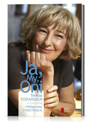 Ja, My, Oni. Teresa Torańska w rozmowie z Małgorzatą Purzyńską