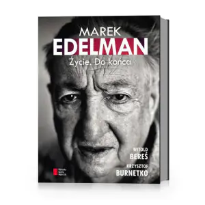 Marek Edelman. Życie. Do końca