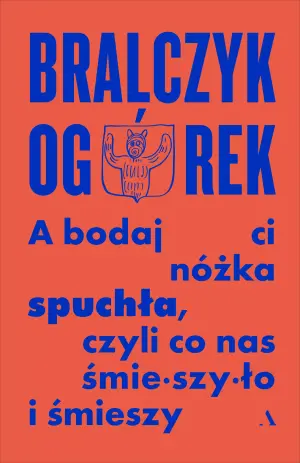 A bodaj Ci nóżka spuchła, czyli co śmieszyło i śmieszy