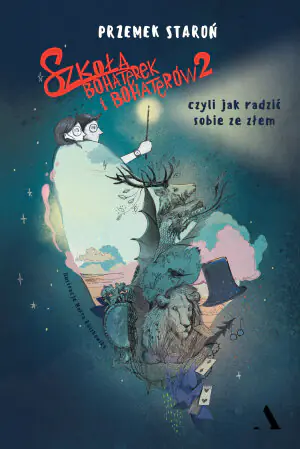 Szkoła bohaterek i bohaterów, czyli jak radzić sobie ze złem. Tom 2