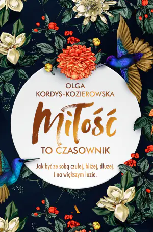 Miłość to czasownik. Jak być ze sobą czulej, bliżej, dłużej.  I na większym luzie