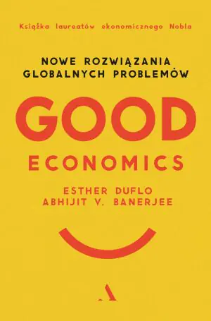 Good Economics. Nowe rozwiązania globalnych problemów