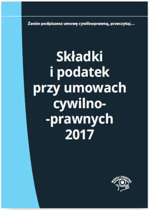 Składki i podatek przy umowach cywilnoprawnych 2017