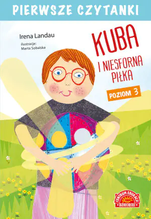 Pierwsze czytanki. Kuba i niesforna piłka