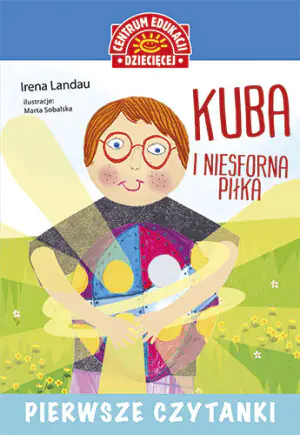 Pierwsze czytanki. Kuba i niesforna piłka