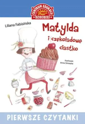 Pierwsze czytanki. Matylda i czekoladowe ciastko