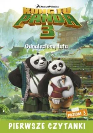 Dream Works. Pierwsze czytanki. Kung Fu Panda 3. Odnaleziony tato. Poziom 3