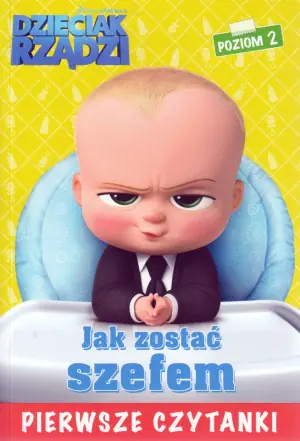 Pierwsze czytanki. Poziom 2. Dzieciak rządzi. Jak zostać szefem