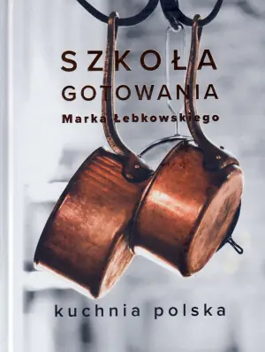 Szkoła gotowania Marka Łebkowskiego
