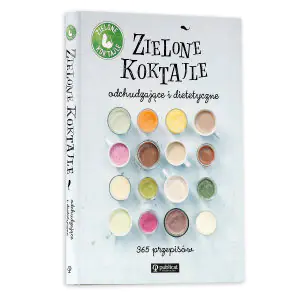 Zielone Koktajle odchudzające i dietetyczne. 365 przepisów