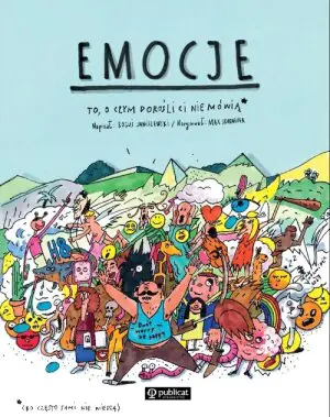 Emocje. To, o czym dorośli Ci nie mówią