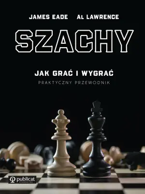 Szachy. Praktyczny przewodnik. Jak grać i wygrać