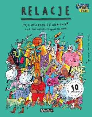 Relacje. To, o czym dorośli Ci nie mówią