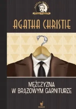Mężczyzna w brązowym garniturze Kolekcja kryminałów nr 15 Agatha Christie