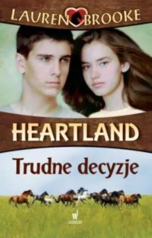 Trudne decyzje. Heartland. Tom 4