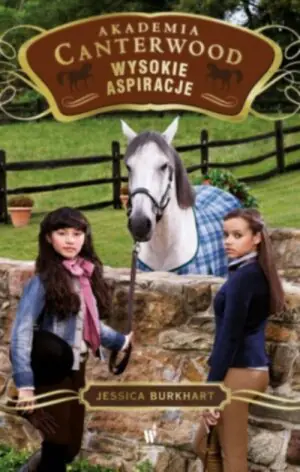 Wysokie aspiracje. Akademia Canterwood. Tom 10