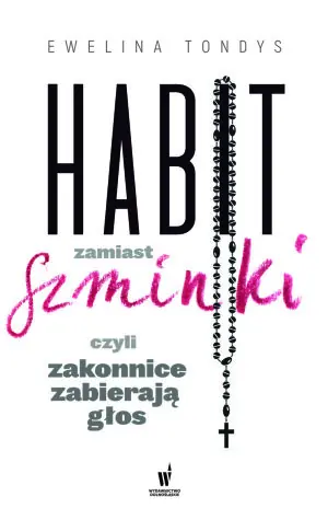 Habit zamiast szminki, czyli zakonnice zabierają głos