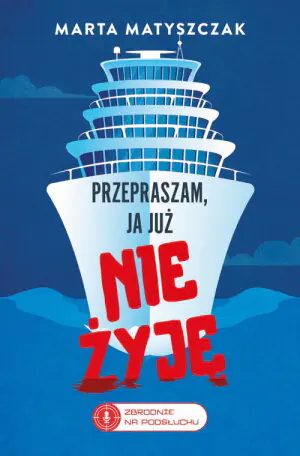 Przepraszam, ja już nie żyję. Zbrodnie na Podsłuchu. Tom 2