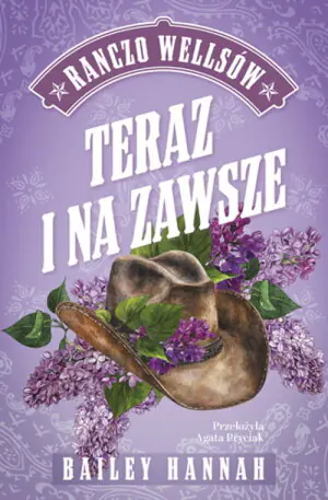 Teraz i na zawsze. Ranczo Wellsów. Tom1
