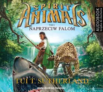 Naprzeciw falom. Spirit Animals. Tom 5