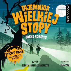 Tajemnica Wielkiej Stopy. Sticky Pines miasteczko grozy