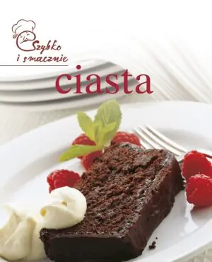 Szybko i smacznie. Ciasta