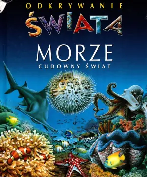 Odkrywanie świata. Morze. Cudowny świat