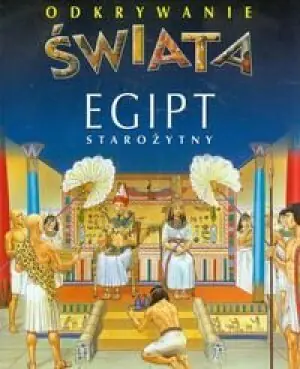 Odkrywanie świata. Egipt starożytny