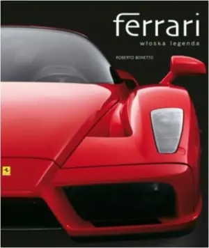 Ferrari. Włoska legenda
