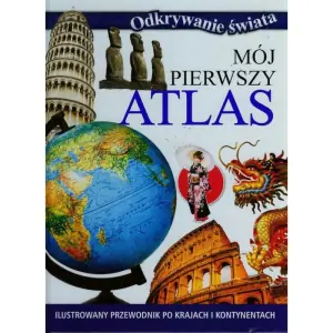 Odkrywanie świata. Mój pierwszy atlas