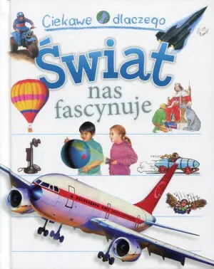 Ciekawe dlaczego. Świat nas fascynuje