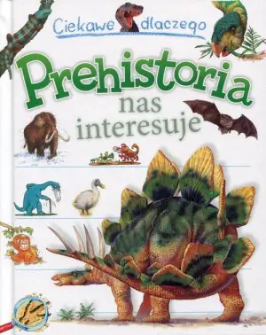 Ciekawe dlaczego. Prehistoria nas interesuje