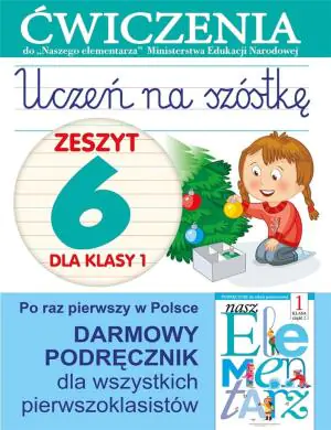 Uczeń na szóstkę. Zeszyt 6 dla klasy 1. Szkoła podstawowa