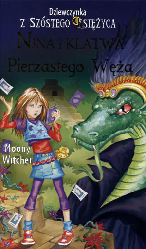 Dziewczynka z Szóstego Księżyca. Tom 3. Nina i Klątwa Pierzastego Węża