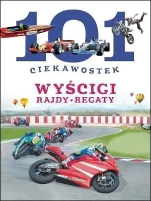 101 ciekawostek. Wyścigi, rajdy, regaty