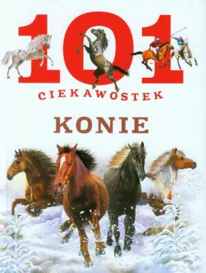 101 ciekawostek. Konie