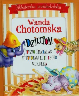 Biblioteczka przedszkolaka. Wanda Chotomska dzieciom